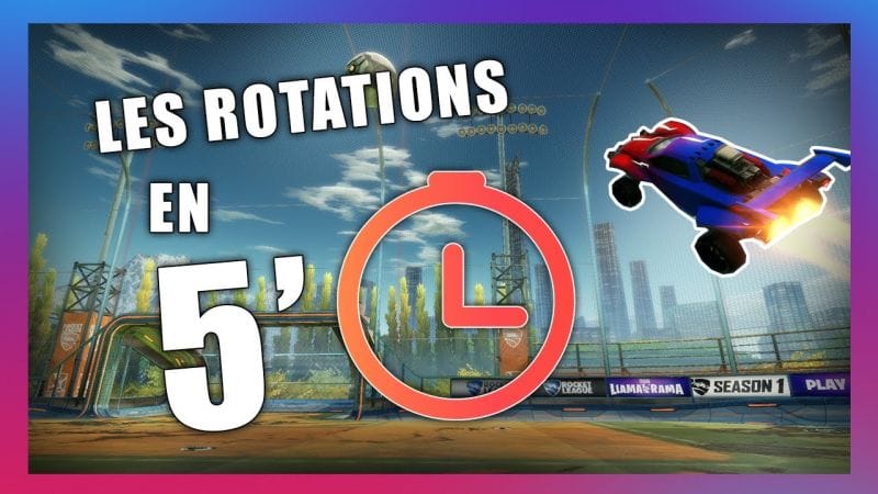 ROCKET LEAGUE EN 5 MINUTES ! Les Rotations. 📖