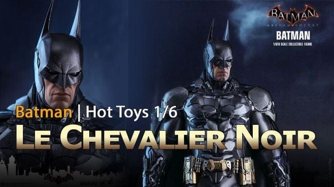 Batman Arkham Knight HOT TOYS | Review/Unboxing Figurine 1/6 - Le Blog de Xman34