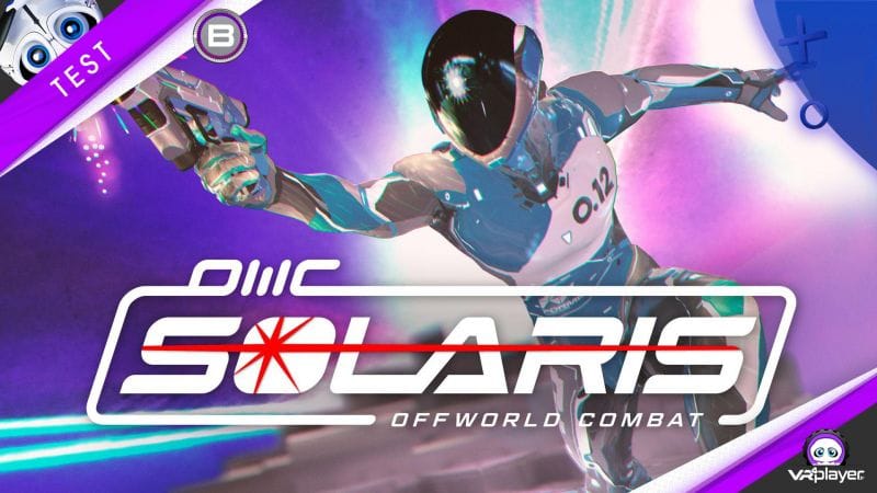 Solaris Offworld Combat PSVR, 2ème tentative réussie ?