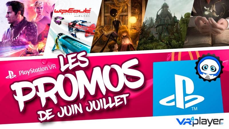 PlayStation VR : Les PROMOS de Juin Juillet pour les joueurs PSVR