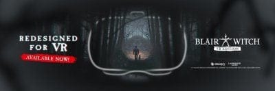 Blair Witch: VR Edition, bande-annonce de lancement horrifique sur Oculus Rift et période de sortie sur PSVR