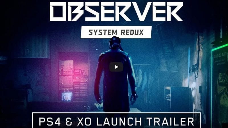 Observer: System Redux - Les versions PS5 et Xbox Series sont désormais disponibles !