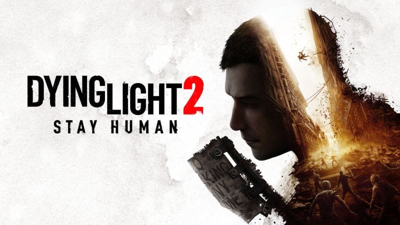 Dying Light 2 Stay Human ENCORE reporté, le mot des développeurs