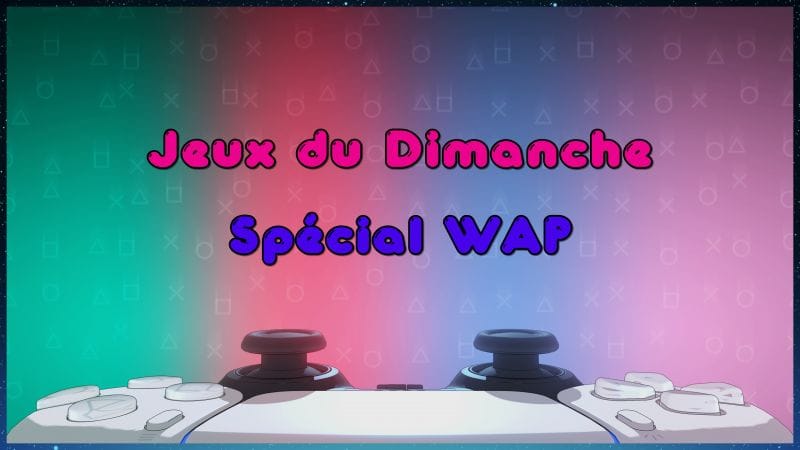 Les Jeux du Dimanche: Spécial WAP