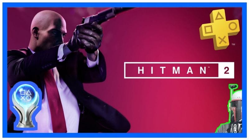 Hitman 2 ( Ps + septembre 2021 )➤ 100%  facile, intéressant, décevant ?