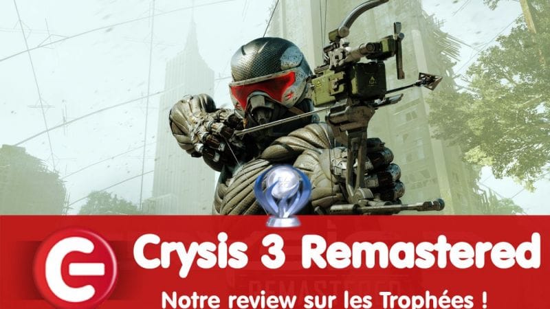 Crysis 3 Remastered : Notre review sur les trophées !