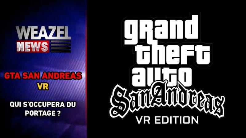 GTA SAN ANDREAS - VR EDITION : ON SAIT QUI VA S'OCCUPER DU PROJET !