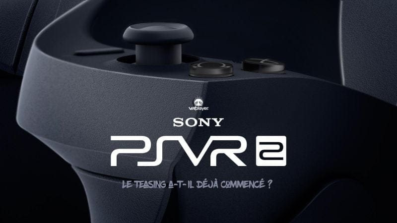 SONY PSVR 2, Le Teasing du PlayStation VR Next Gen a-t-il commencé ?
