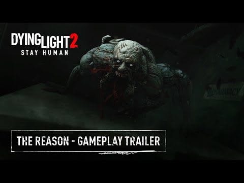 Dying Light 2 Stay Human - The Reason - Official Gameplay Trailer