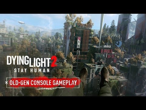 Dying Light 2 Stay Human Old Gen Console Gameplay