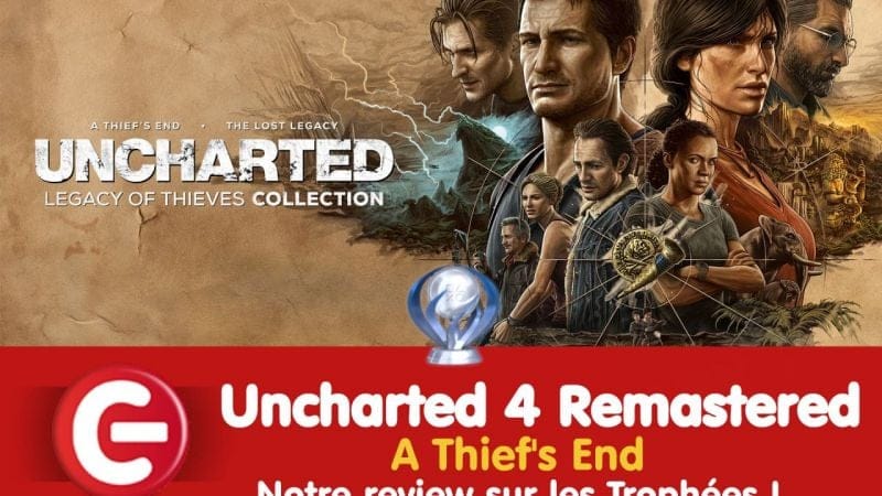 Uncharted Legacy of Thieves Collection : Notre review sur les trophées de Uncharted 4 !