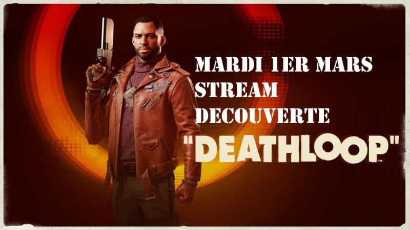 [Annonce] Stream Découverte sur Deathloop