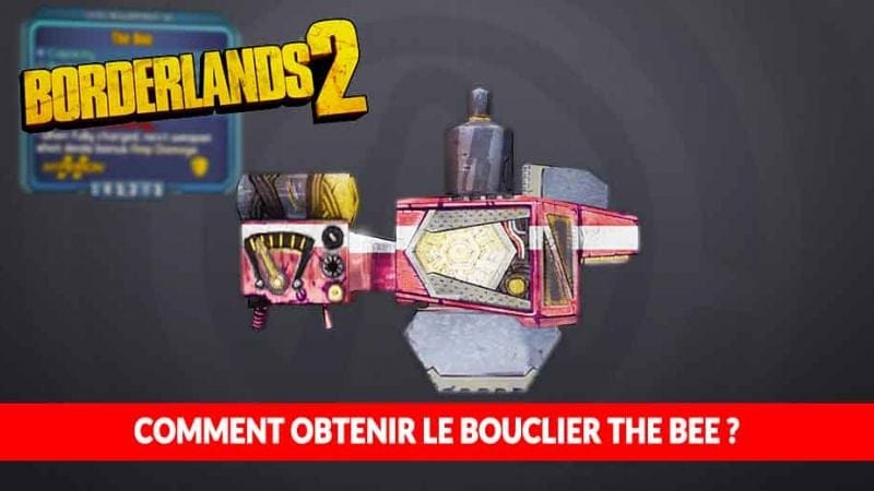 Guide Borderlands 2 comment obtenir The Bee un des meilleurs boucliers du jeu | Generation Game