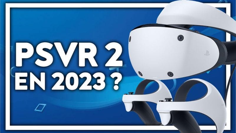 Le PlayStation VR 2 en 2023 ? 🤔