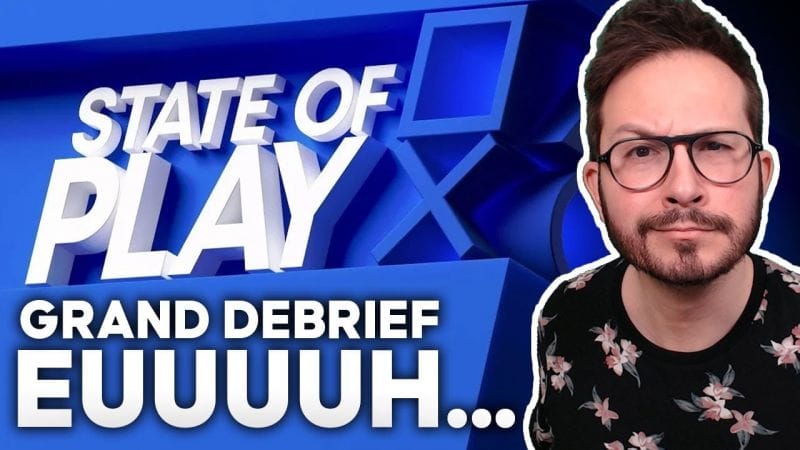 STATE OF PLAY : Euuuuuh 🧐 Mon GRAND DEBRIEF🌟 PS5 I PS4