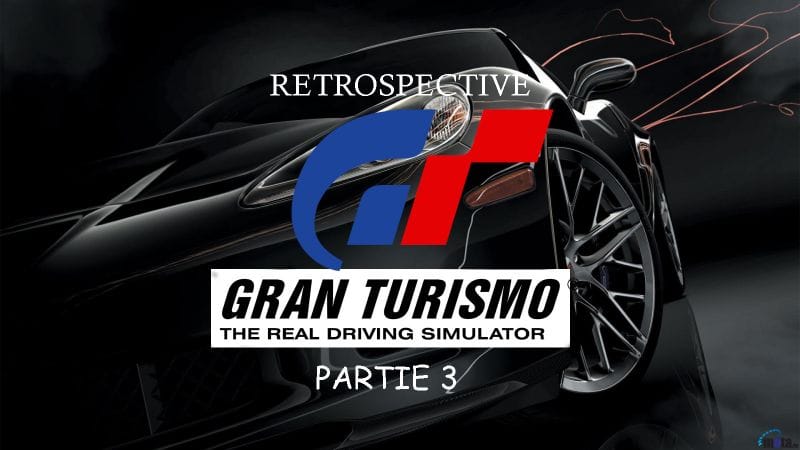 Rétrospective Gran Turismo Partie 3