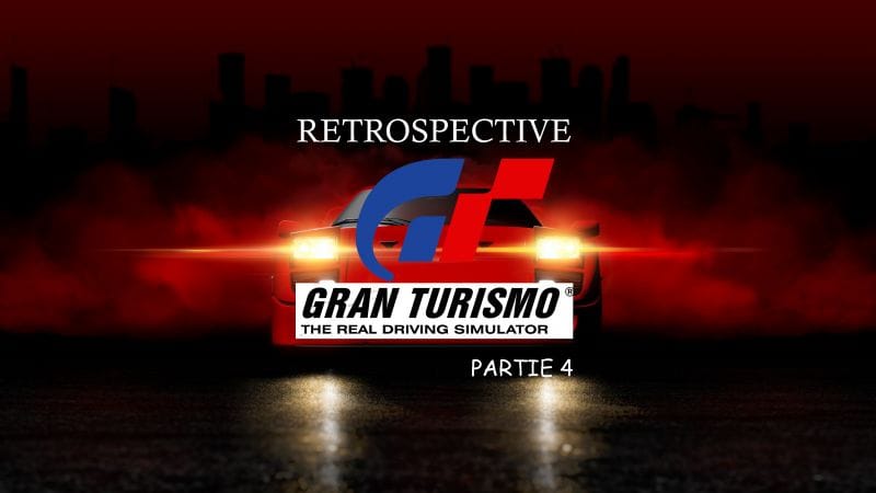 Rétrospective Gran Turismo: Partie 4