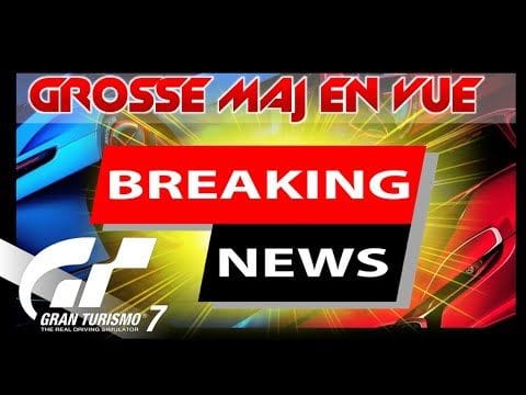 BREAKING NEWS - GRAN TURISMO 7 - GROSSE MISE A JOUR E APPROCHE (avril 2022)