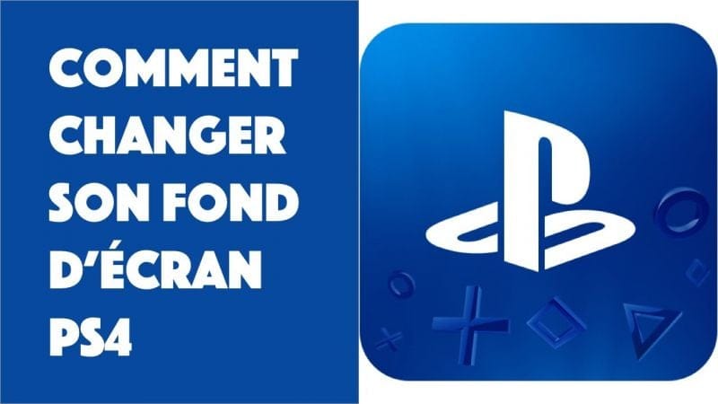 Comment changer son fond d'écran PS4