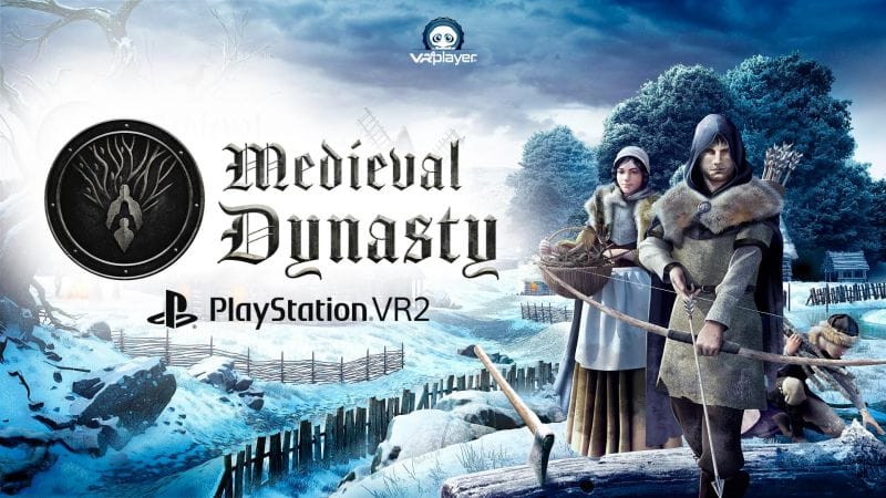 PSVR2 : Medieval Dynasty, bientôt en VR sur PlayStation VR2 !