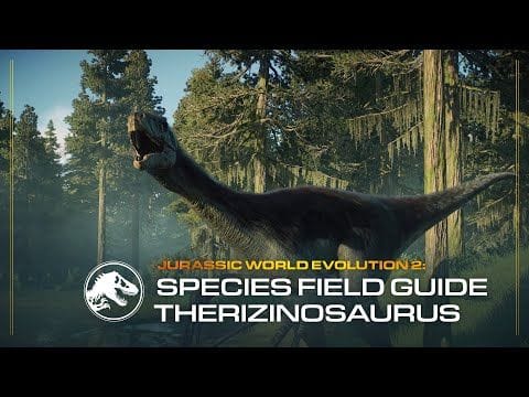 Species Field Guide | Therizinosaurus | Jurassic World Evolution 2: Dominion Biosyn Expansion