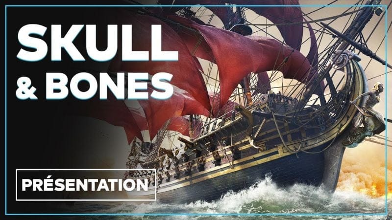 Skull and Bones : Date, gameplay, prix, jeu service... Tout savoir sur le jeu de pirates en vidéo