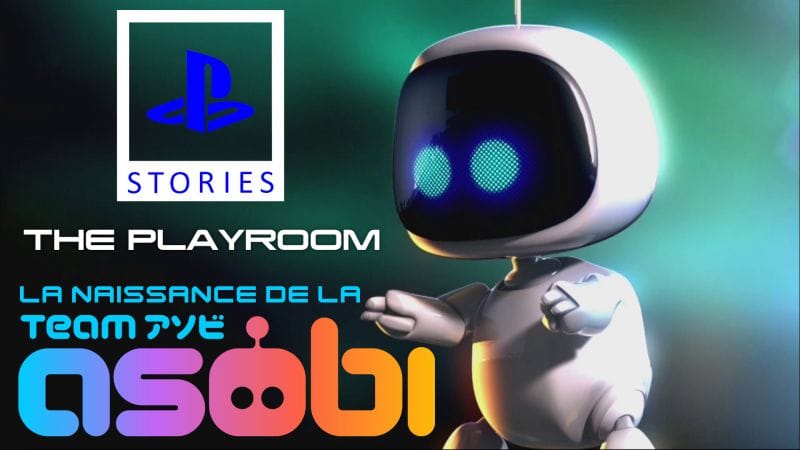 ANNONCE: PlayStation Stories #2: The Playroom - La Naissance de la Team Asobi