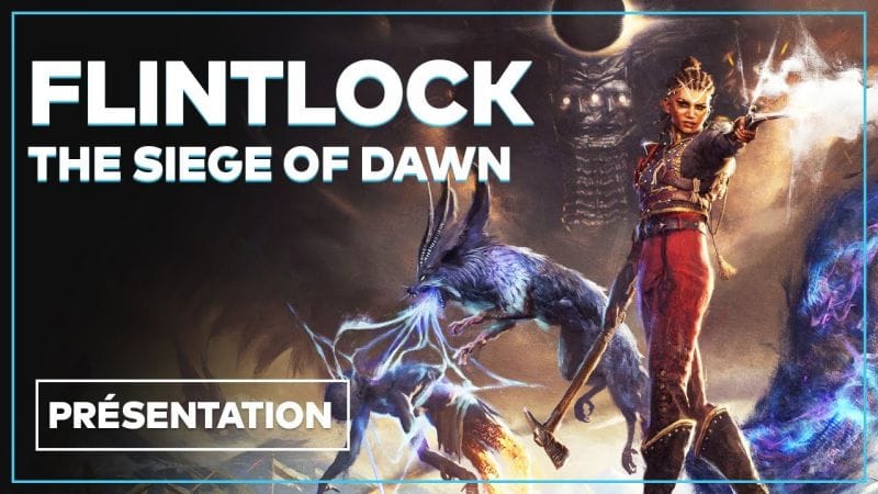 Flintlock The Siege of Dawn : Un Action RPG prometteur ? Tout savoir en vidéo