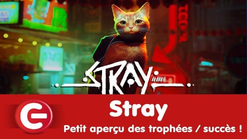 [TROPHEES] STRAY sur PS5 - Focus pour obtenir les trophées afin d'obtenir le platine !