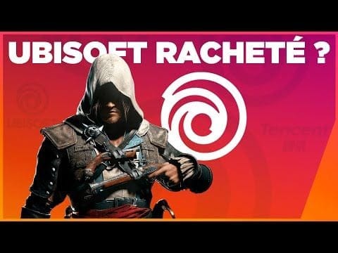 Ubisoft : le rachat par le géant chinois Tencent se précise 🔥 NEWS du 05/08/2022