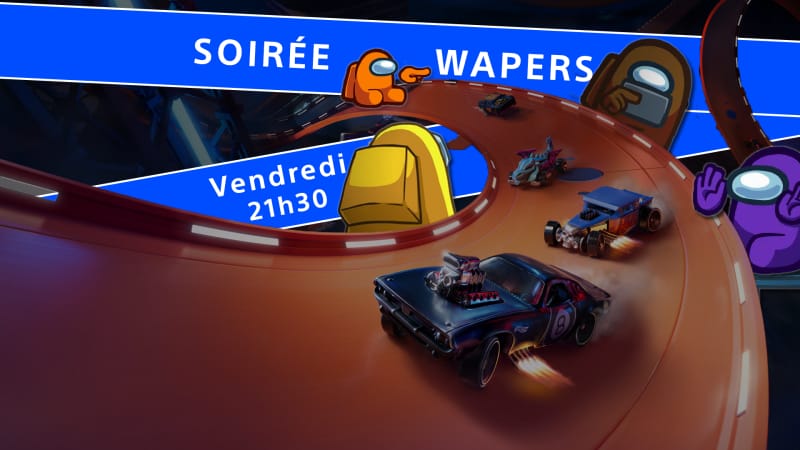 Soirée WAP Vendredi - Hot Wheels / Among Us