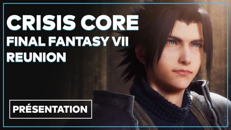 Crisis Core Final Fantasy VII Reunion : Histoire, nouveautés... tout savoir sur le remaster en vidéo