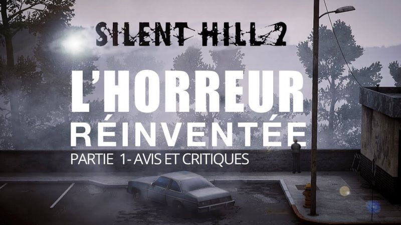 Silent Hill 2 - Un chef d’œuvre à l’épreuve du temps ? (Partie 1 - No Spoil)