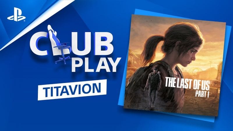 VOD stream Twitch - THE LAST OF US PART I EN AVANT-PREMIÈRE AVEC TITAVION | PS5