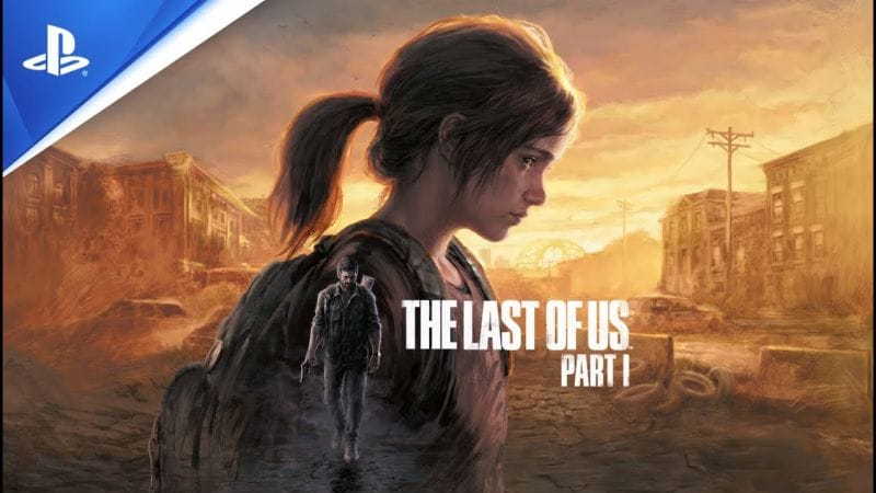 The Last of Us Part I - Maintenant disponible - VF - 4K | PS5