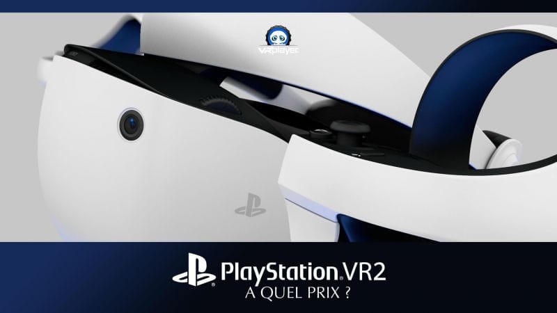 PlayStation VR2 : Quel prix est le plus probable pour le PSVR 2 ?