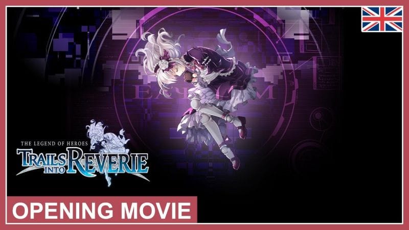 The Legend of Heroes: Trails into Reverie présente sa cinématique d'ouverture