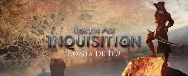 Les différentes zones de jeu - Astuces et guides Dragon Age Inquisition - jeuxvideo.com