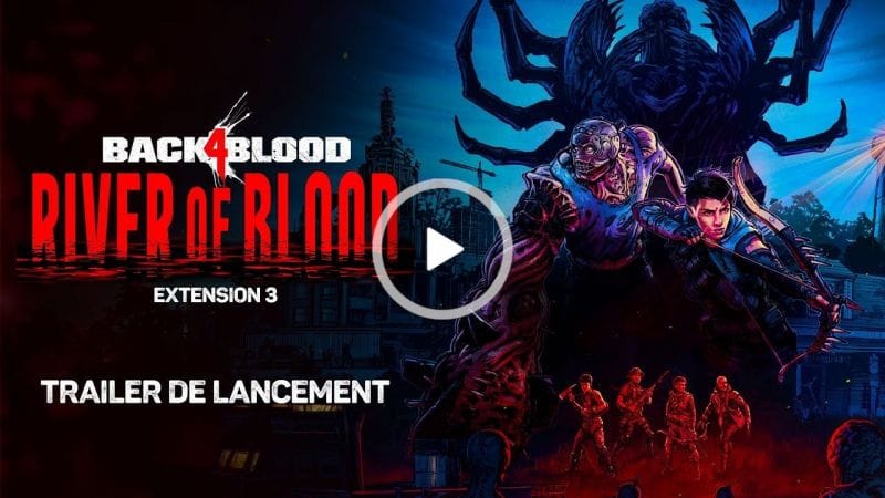 BACK 4 BLOOD – Extension 3 : River of Blood en plus du mode PVE Trial of the Worm gratuit