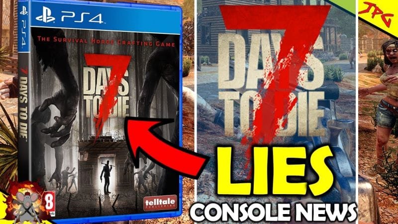 7 DAYS TO DIE CONSOLE UPDATE NEWS False Advertizing! Devs Responsible? Ps4/Xbox Never Getting Update