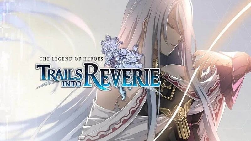 The Legend of Heroes: Trails into Reverie sortira l'été prochain | News  - PSthc.fr