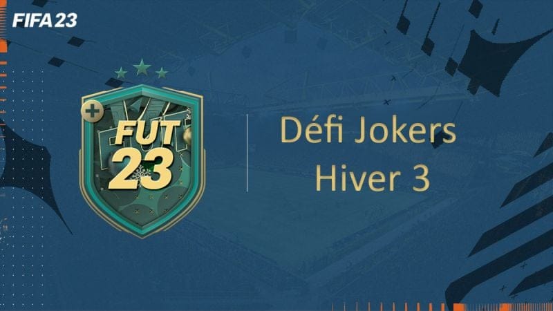 FIFA 23, DCE FUT Solution Défi Jokers Hiver 3 - Guides - Gamosaurus