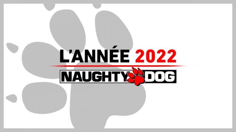 L'ANNÉE 2022 DE NAUGHTY DOG (BILAN)