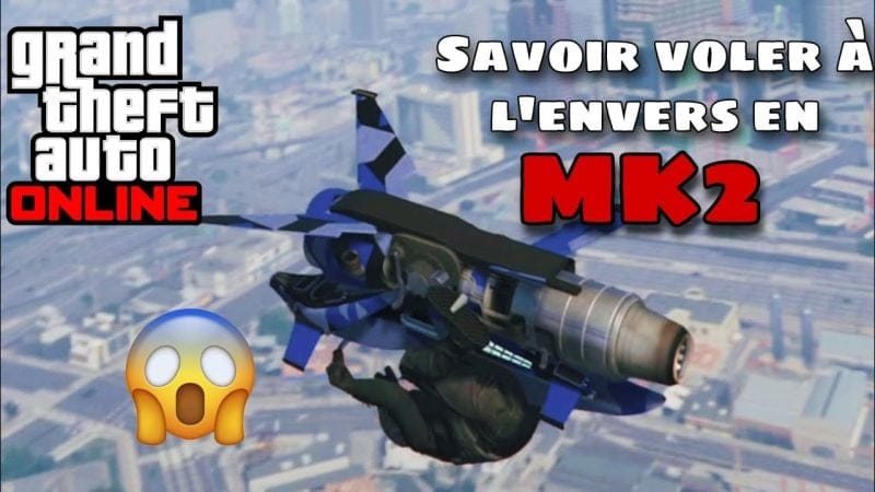 GTA ONLINE- COMMENT VOLER À L'ENVERS EN MK2 (TUTO)