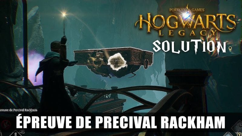 Hogwarts Legacy : L'épreuve de Percival Rackham - Solution des Énigmes & Portails Magiques (Soluce)