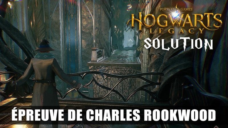 Hogwarts Legacy : L'épreuve de Charles Rookwood - Solution des Énigmes & Portails Magiques (Soluce)
