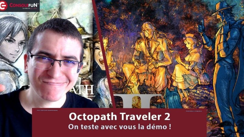 [DECOUVERTE] OCTOPATH TRAVELER II - La démo sur PS5, XBOX et SWITCH (le prologue)