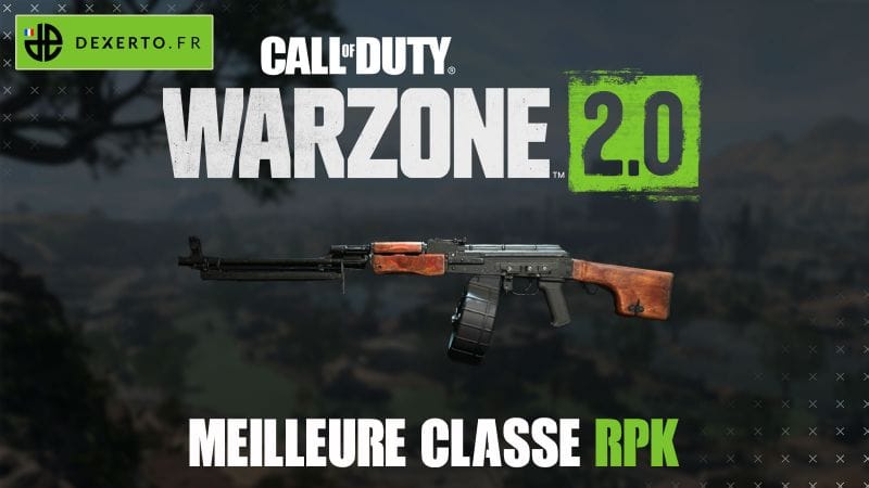 La meilleure classe de la RPK dans Warzone 2 : accessoires, atouts, équipements - Dexerto