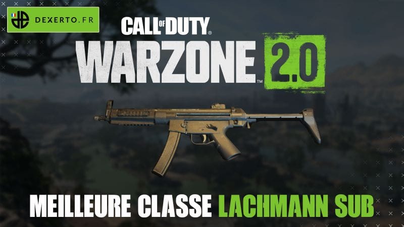 La meilleure classe du Lachmann Sub dans Warzone 2 : accessoires, atouts, équipements - Dexerto