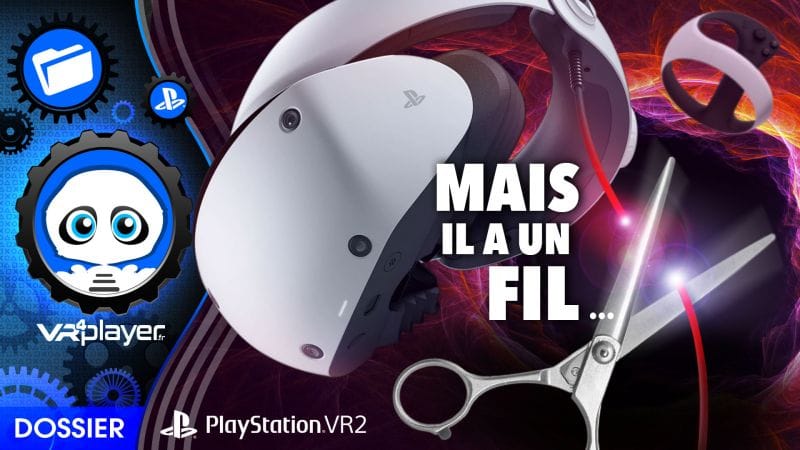 PSVR2 : Mais il a un fil... A quoi il sert, ce fil du PlayStation VR2 ?